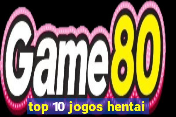 top 10 jogos hentai