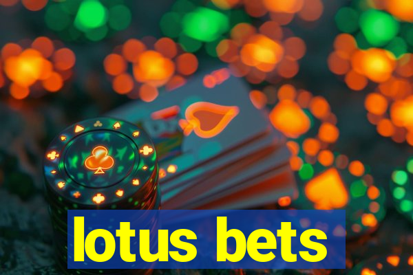 lotus bets