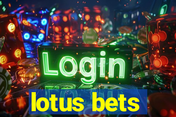 lotus bets