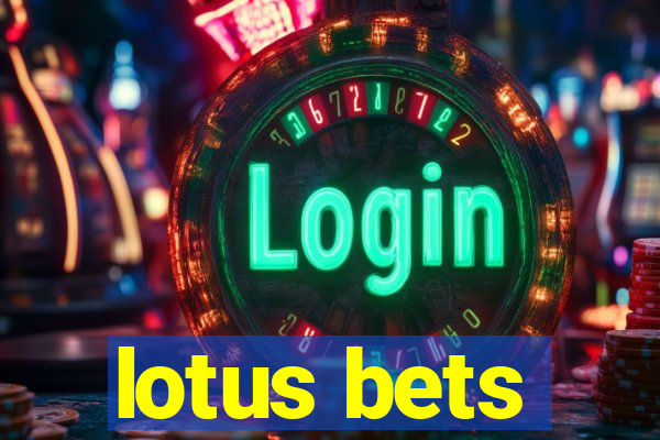 lotus bets