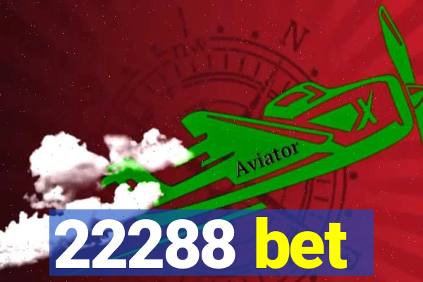 22288 bet