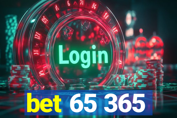 bet 65 365