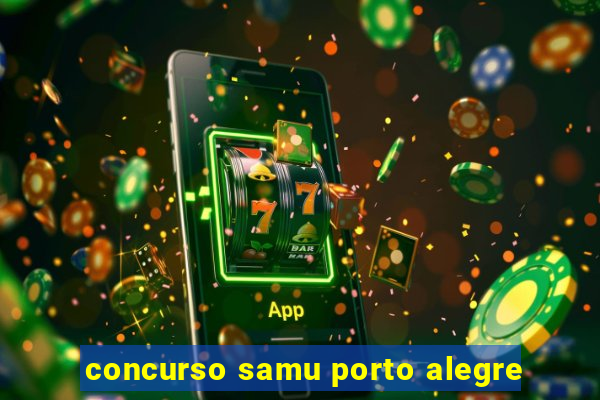 concurso samu porto alegre