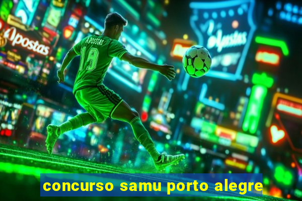 concurso samu porto alegre