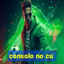 consolo no cu