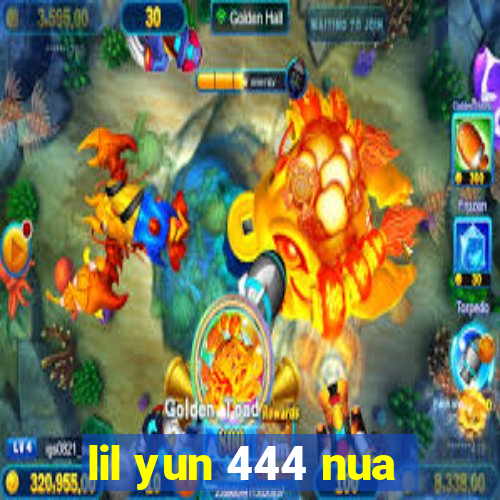 lil yun 444 nua