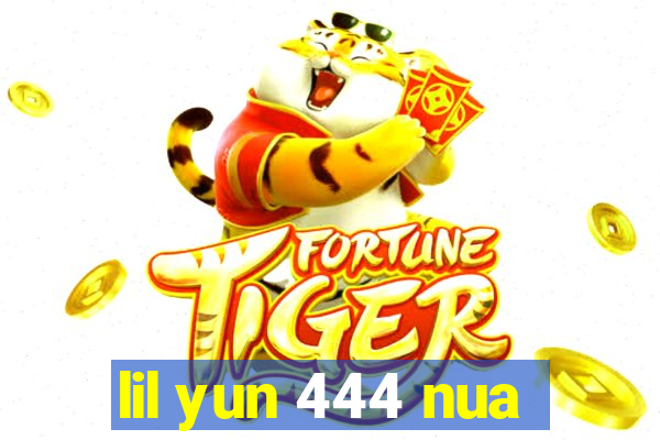 lil yun 444 nua