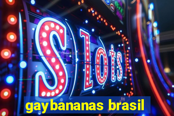 gaybananas brasil