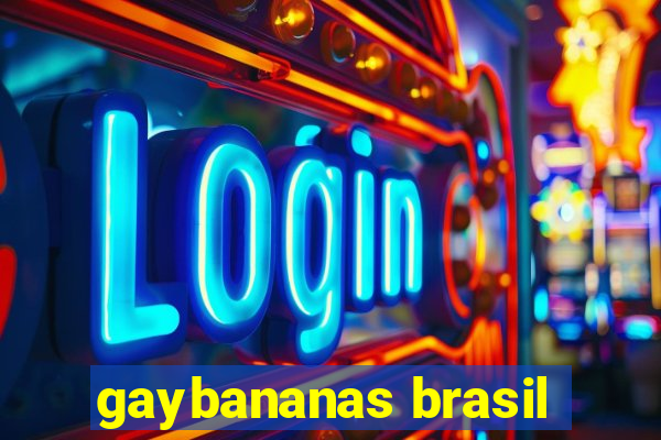 gaybananas brasil