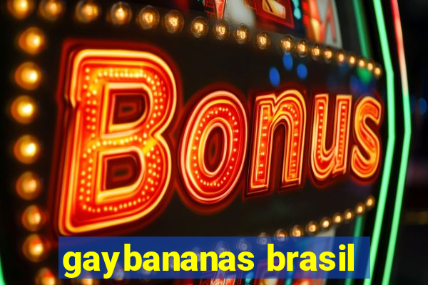 gaybananas brasil