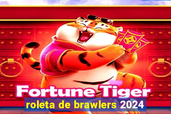 roleta de brawlers 2024