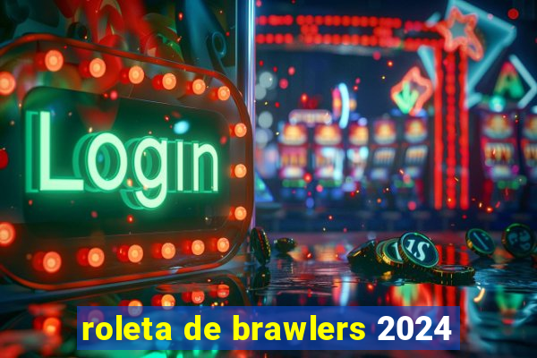 roleta de brawlers 2024