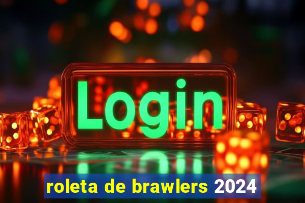 roleta de brawlers 2024