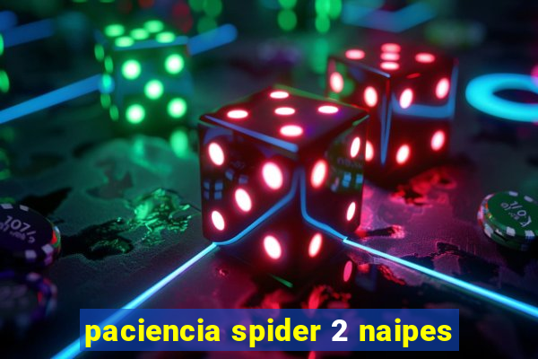 paciencia spider 2 naipes