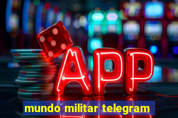 mundo militar telegram