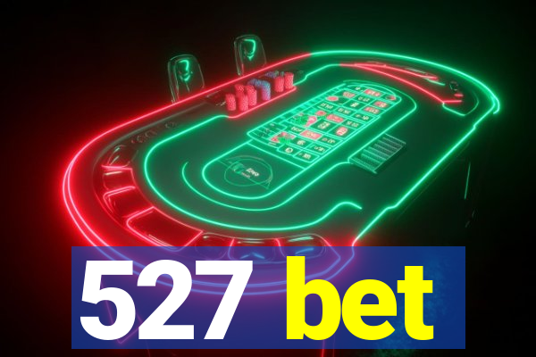 527 bet