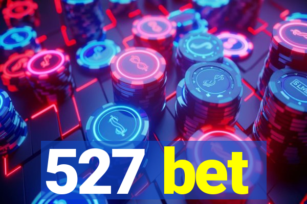 527 bet