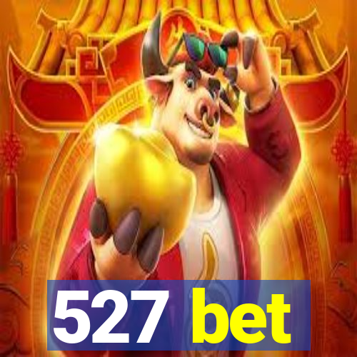 527 bet