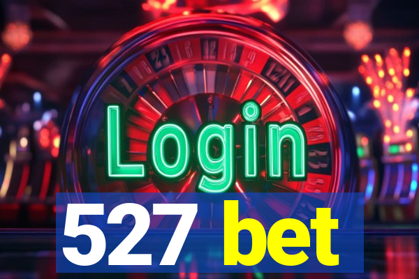 527 bet