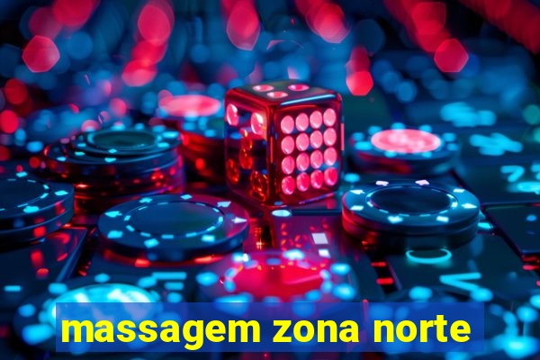 massagem zona norte