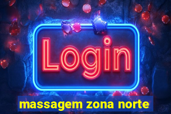 massagem zona norte