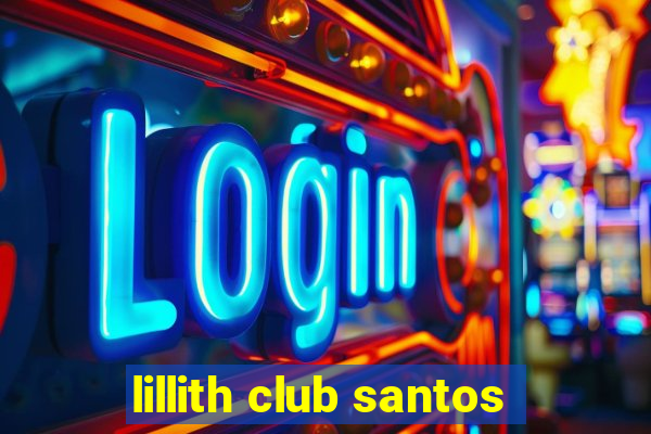 lillith club santos