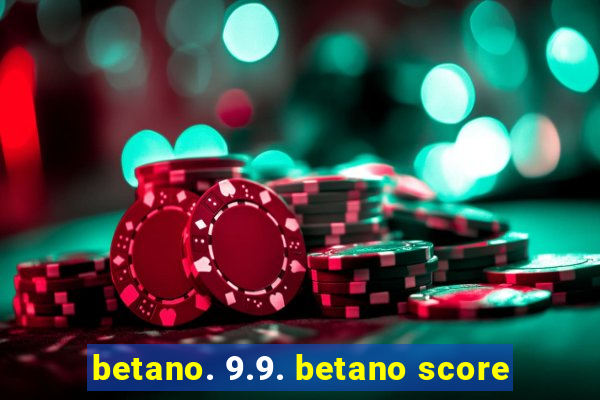 betano. 9.9. betano score