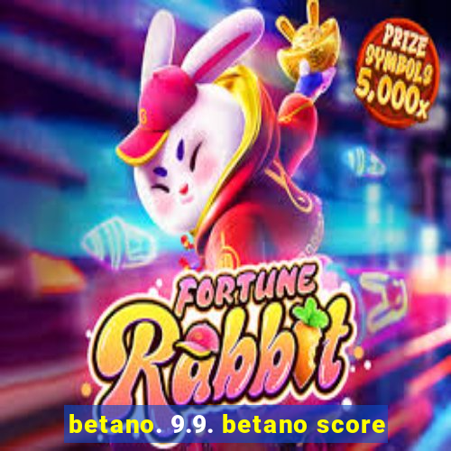 betano. 9.9. betano score