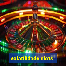 volatilidade slots