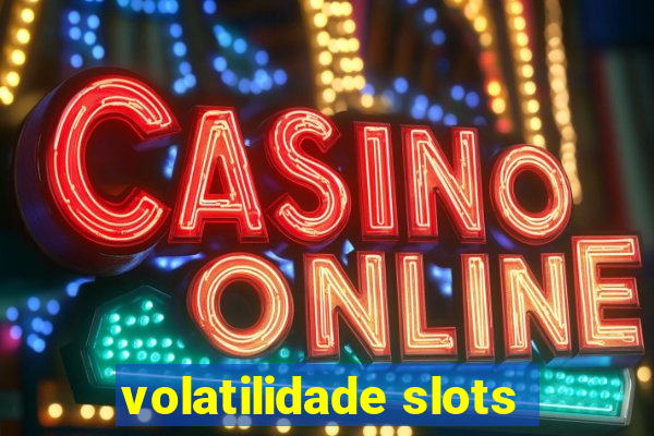 volatilidade slots