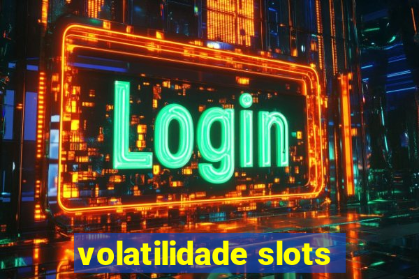 volatilidade slots