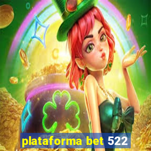 plataforma bet 522