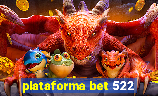 plataforma bet 522