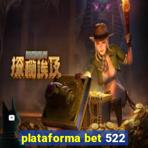 plataforma bet 522