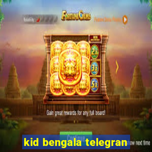 kid bengala telegran