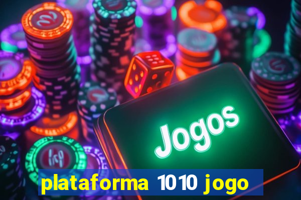 plataforma 1010 jogo