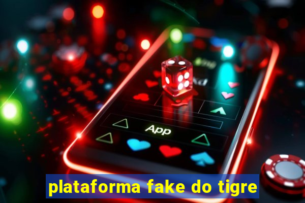 plataforma fake do tigre