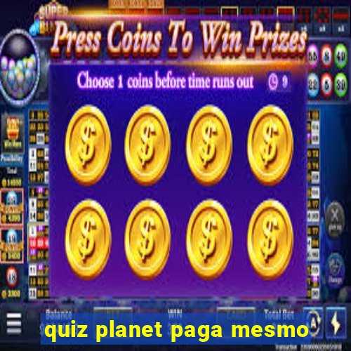 quiz planet paga mesmo