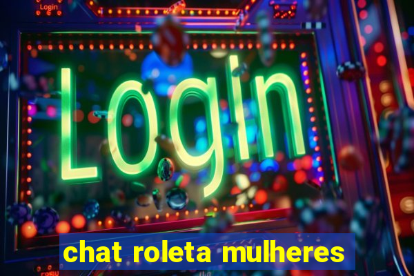 chat roleta mulheres