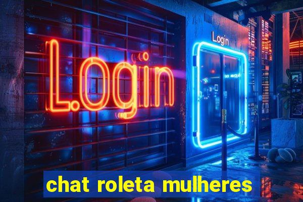 chat roleta mulheres