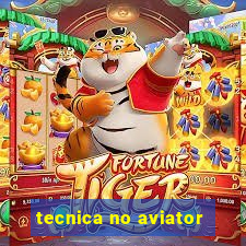 tecnica no aviator