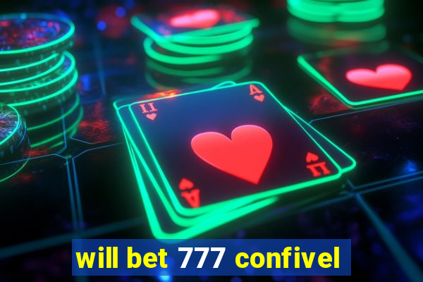 will bet 777 confivel