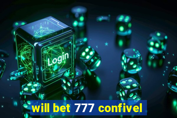 will bet 777 confivel