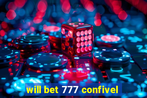 will bet 777 confivel