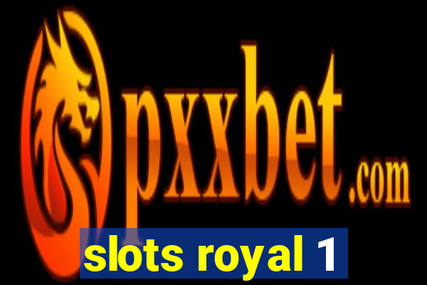 slots royal 1