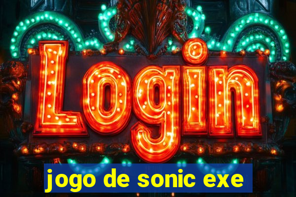 jogo de sonic exe