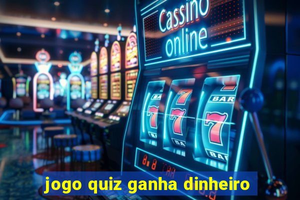 jogo quiz ganha dinheiro