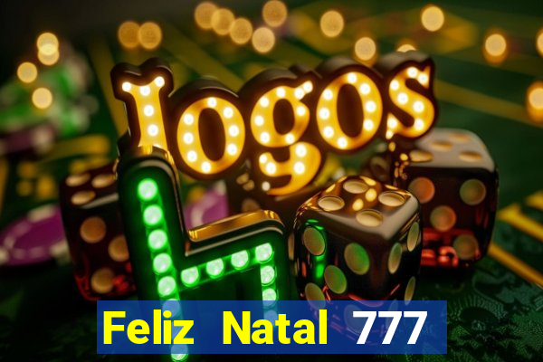 Feliz Natal 777 plataforma login