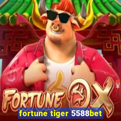 fortune tiger 5588bet