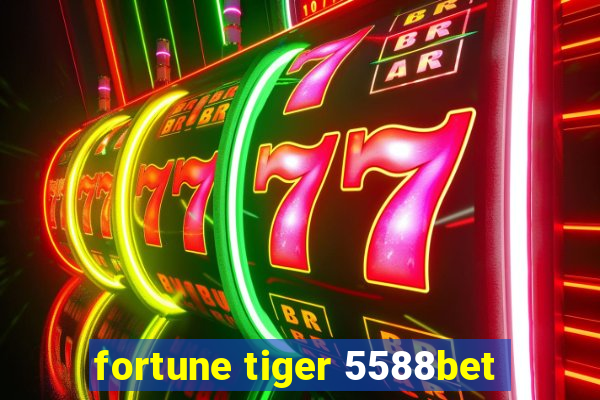 fortune tiger 5588bet